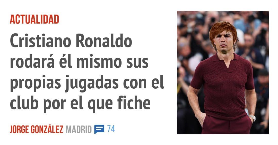 ACTUALIDAD. Cristiano Ronaldo rodará él mismo sus propias jugadas con el club por el que fiche