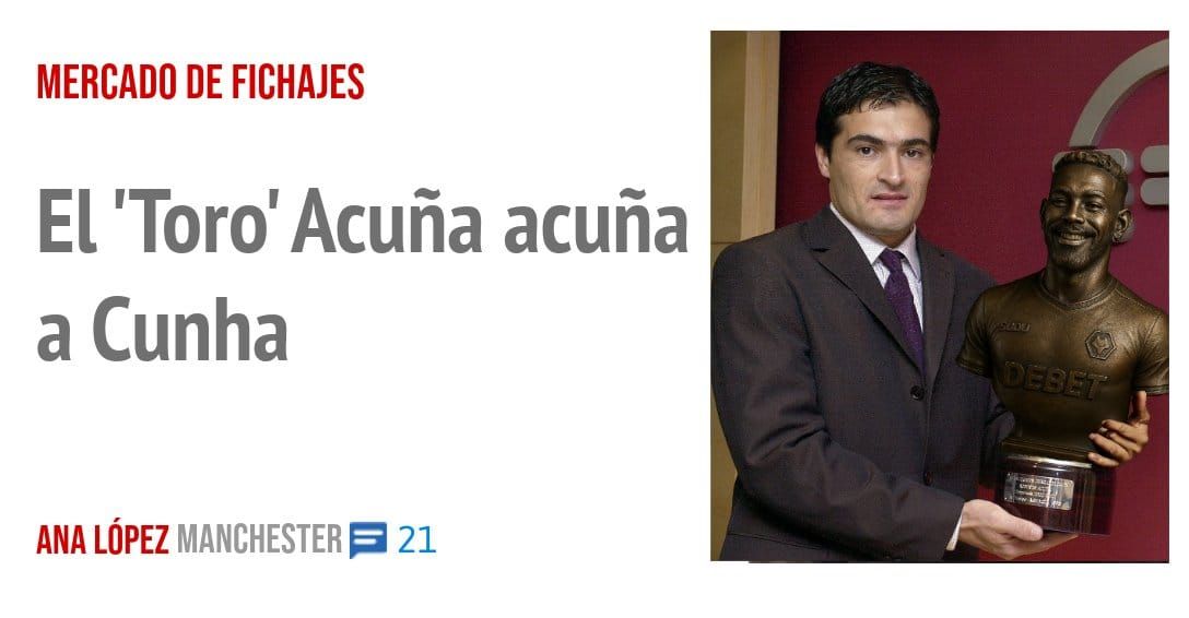 MERCADO DE FICHAJES. El 'Toro' Acuña acuña a Cunha