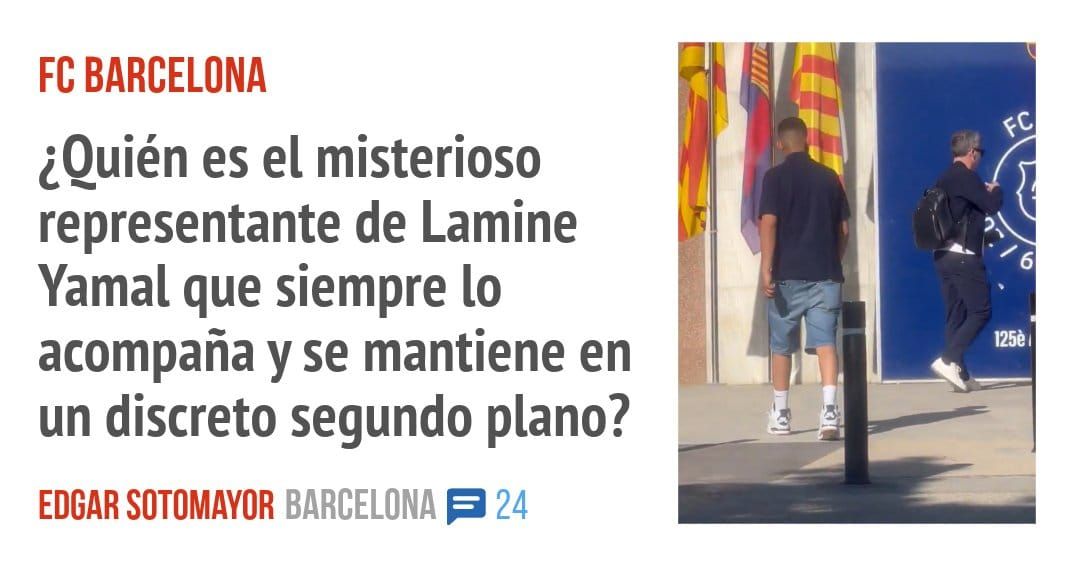 FC BARCELONA. ¿Quién es el misterioso representante de Lamine Yamal que siempre 10 acompaña y se mantiene en un discreto segundo plano?
