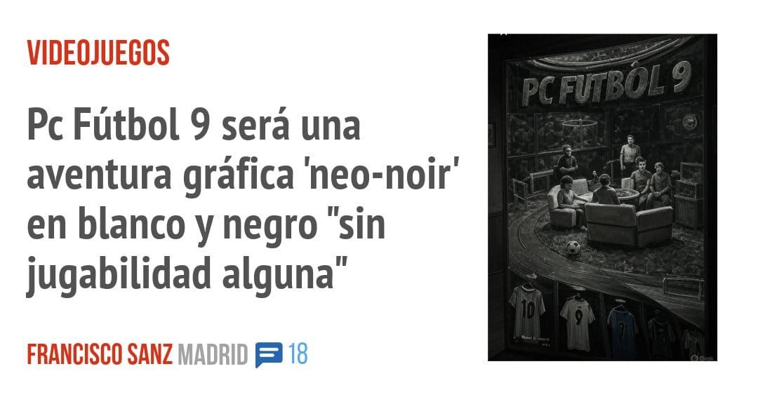 VIDEOJUEGOS. Pc Fútbol 9 será una aventura gráfica 'neo-noir' en blanco y negro "sin jugabilidad alguna"