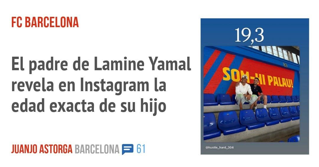 FC BARCELONA. El padre de Lamine Yamal revela en Instagram la edad exacta de su hijo