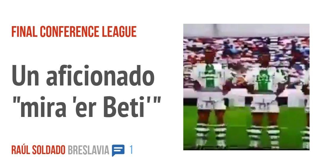 FINAL CONFERENCE LEAGUE. Un aficionado "mira 'er Beti"'