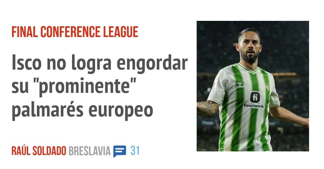 FINAL CONFERENCE LEAGUE. Isco no logra engordar su "prominente" palmarés europeo
