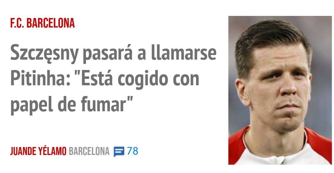 F.C. BARCELONA. Szczesny pasará a llamarse Pitinha: "Está cogido con papel de fumar"