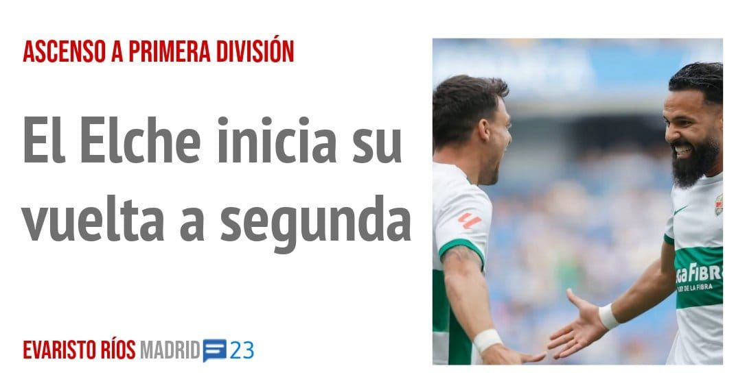 ASCENSO A PRIMERA DIVISIÓN. El Elche inicia su vuelta a segunda