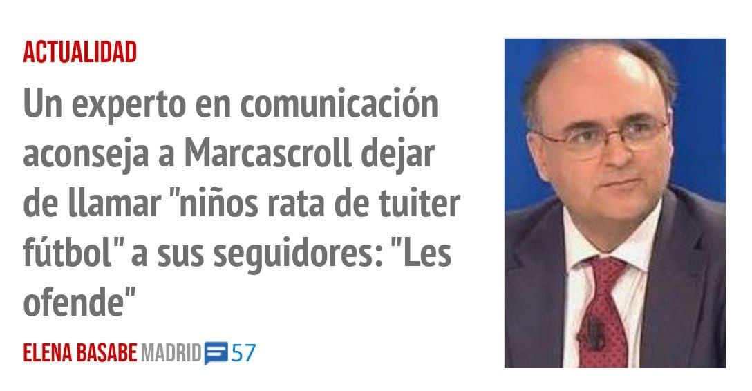 ACTUALIDAD. Un experto en comunicación aconseja a Marcascroll dejar de llamar "niños rata de tuiter fútbol" a sus seguidores: "Les ofende"