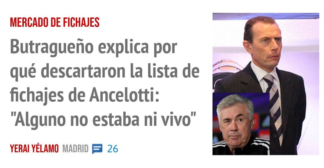 MERCADO DE FICHAJES. Butragueño explica por qué descartaron la lista de fichajes de Ancelotti: "Alguno no estaba ni vivo" 'f;