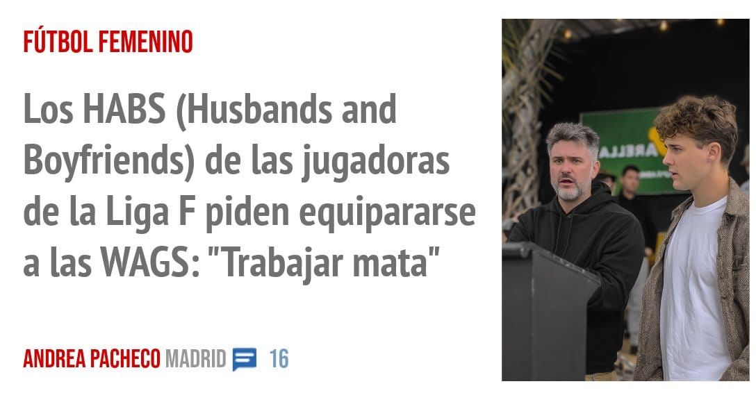 FÚTBOL FEMENINO. Los HABS (Husbands and Boyfriends) de las jugadoras de la Liga F piden equipararse a las WAGS: "Trabajar mata"
