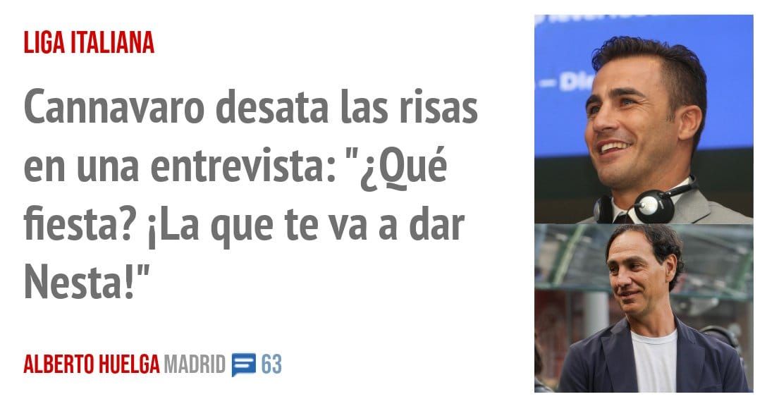 LIGA ITALIANA. Cannavaro desata las risas en una entrevista: "¿Qué fiesta? iLa que te va a dar Nesta!"
