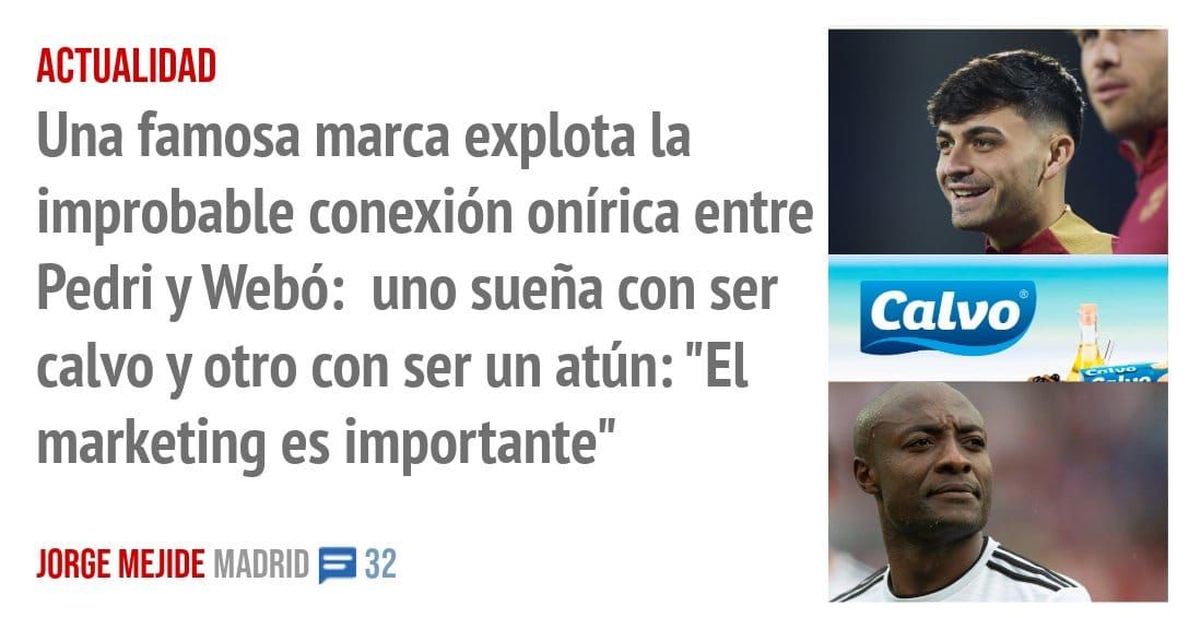 ACTUALIDAD. Una famosa marca explota la improbable conexión onírica entre Pedri yWebó: uno sueña con ser calvo y otro con ser un atún: "El marketing es importante"
