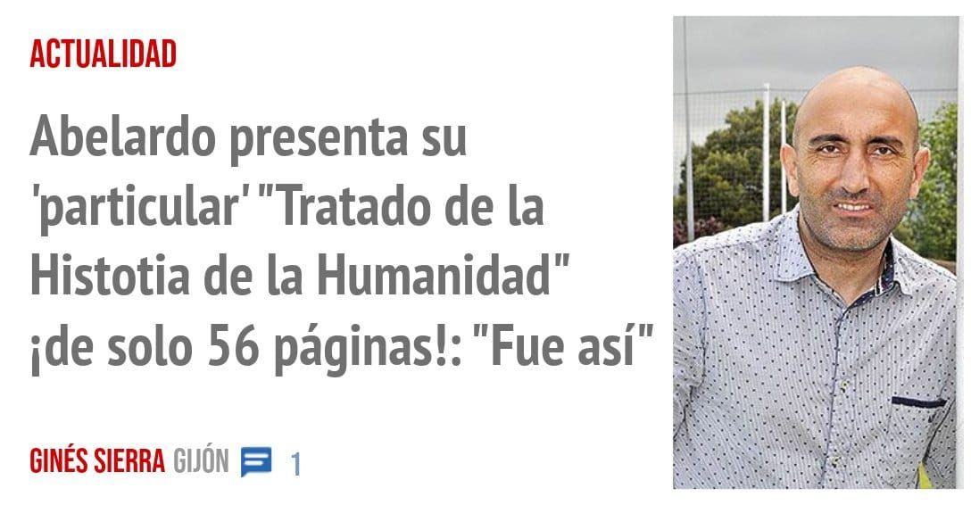 ACTUALIDAD. Abelardo presenta su 'particular' "Tratado de la Histotia de la Humanidad" ide solo 56 páginas!: "Fue así"