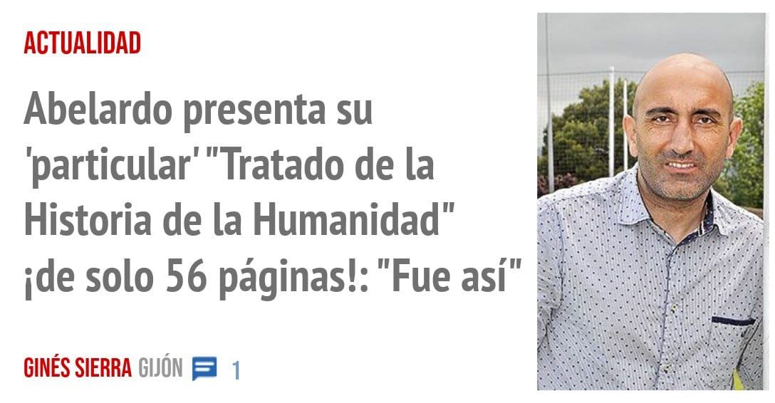 ACTUALIDAD. Abelardo presenta su 'particular' "Tratado de la Historia de la Humanidad" ide solo 56 páginas!: "Fue así"