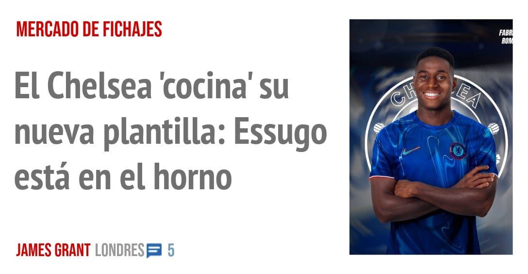 MERCADO DE FICHAJES. El Chelsea 'cocina' su nueva plantilla: Essugo está en el horno
