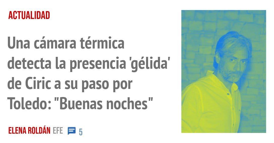 ACTUALIDAD. Una cámara térmica detecta la presencia 'gélida' de Ciric a su paso por Toledo: "Buenas noches"