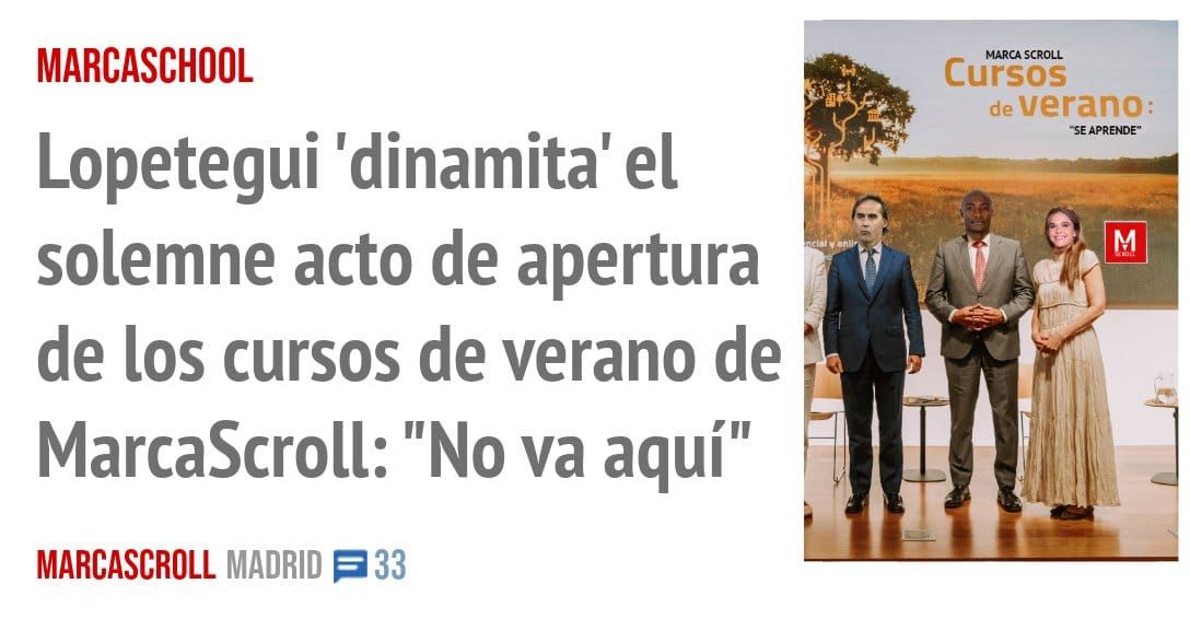 MARCASCHOOL. Lopetegui 'dinamita' el solemne acto de apertura de los cursos de verano de MarcaScroll: "No va aquí"