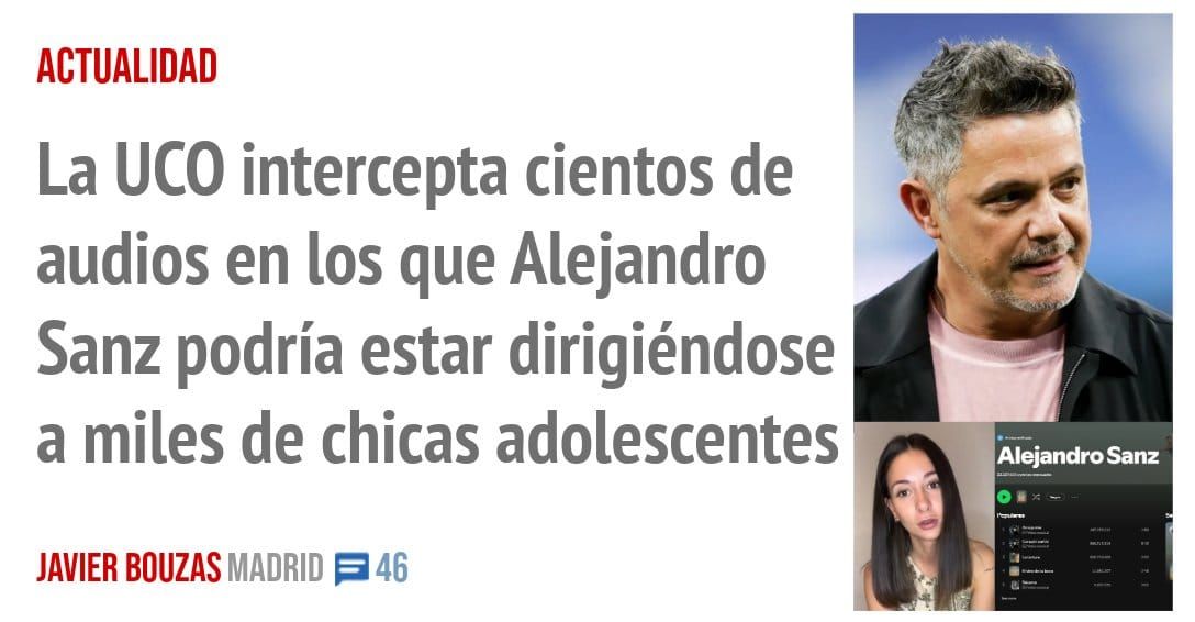 ACTUALIDAD. La UCO intercepta cientos de audios en los que Alejandro Sanz podría estar dirigiéndose a miles de chicas adolescentes