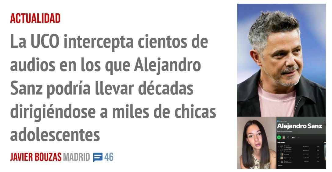 ACTUALIDAD. La UCO intercepta cientos de audios en los que Alejandro Sanz podría llevar décadas dirigiéndose a miles de chicas adolescentes