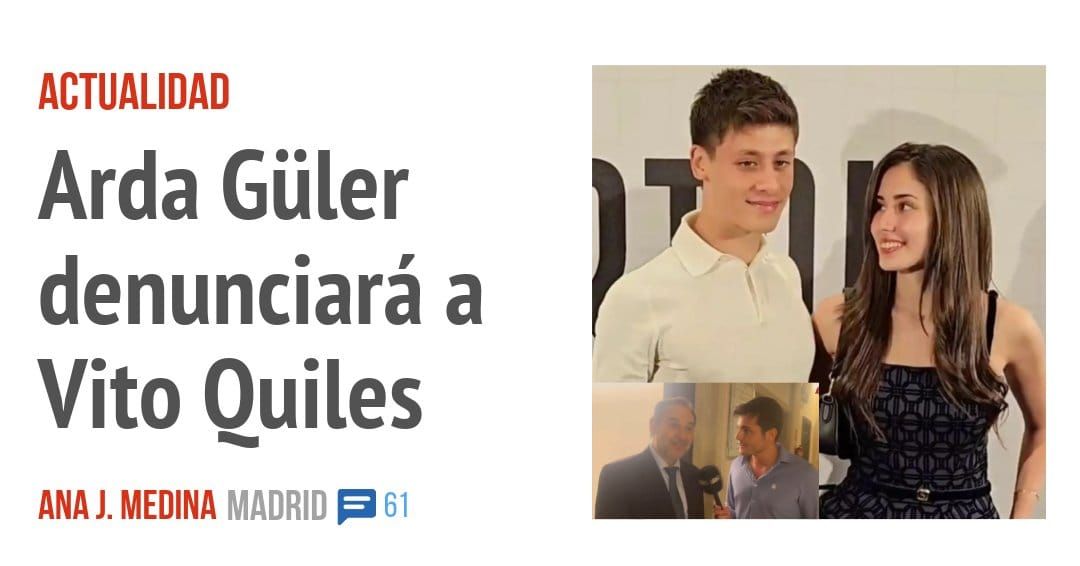 ACTUALIDAD. Arda Güler denunciará a Vito Quiles