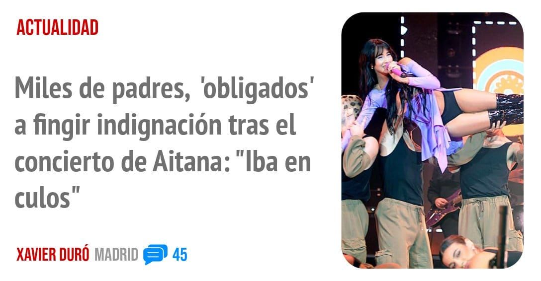 ACTUALIDAD. Miles de padres, 'obligados' a fingir indignación tras el concierto de Aitana: "Iba en culos"