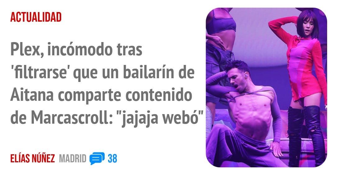 ACTUALIDAD. Plex, incómodo tras 'filtrarse' que un bailarín de Aitana comparte contenido de Marcascroll: "jajaja webó"