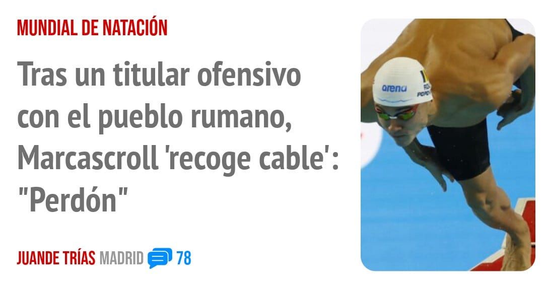 MUNDIAL DE NATACIÓN. Tras un titular ofensivo con el pueblo rumano, Marcascroll 'recoge cable': "Perdón"