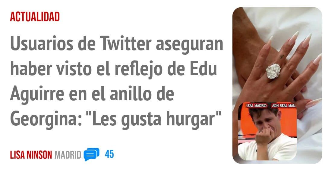 ACTUALIDAD. Usuarios de Twitter aseguran haber visto el reflejo de Edu Aguirre en el anillo de Georgina: "Les gusta hurgar"