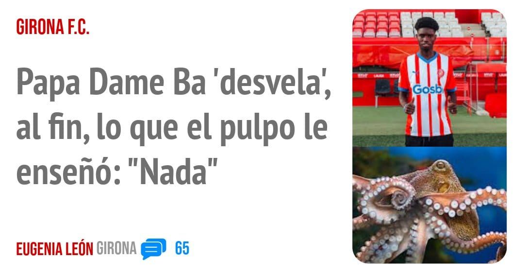 GIRONA F.C.. Papa Dame Ba 'desvela', al fin, 10 que el pulpo le enseñó: "Nada"