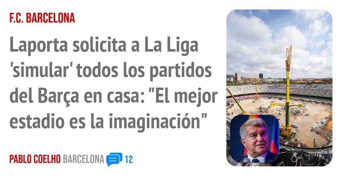 F.C. BARCELONA. Laporta solicita a La Liga 'simular' todos los partidos del Barça en casa: "El mejor estadio es la imaginación"