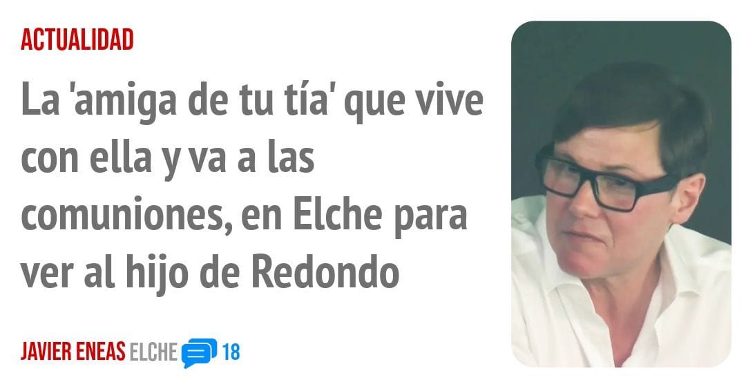 ACTUALIDAD. La 'amiga de tu tía' que vive con ella yva a las comuniones, en Elche para ver al hijo de Redondo