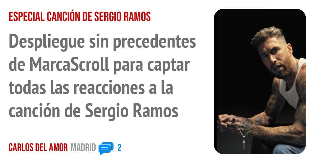 ESPECIAL CANCIÓN DE SERGIO RAMOS. Despliegue sin precedentes de MarcaScroll para captar todas las reacciones a la canción de Sergio Ramos