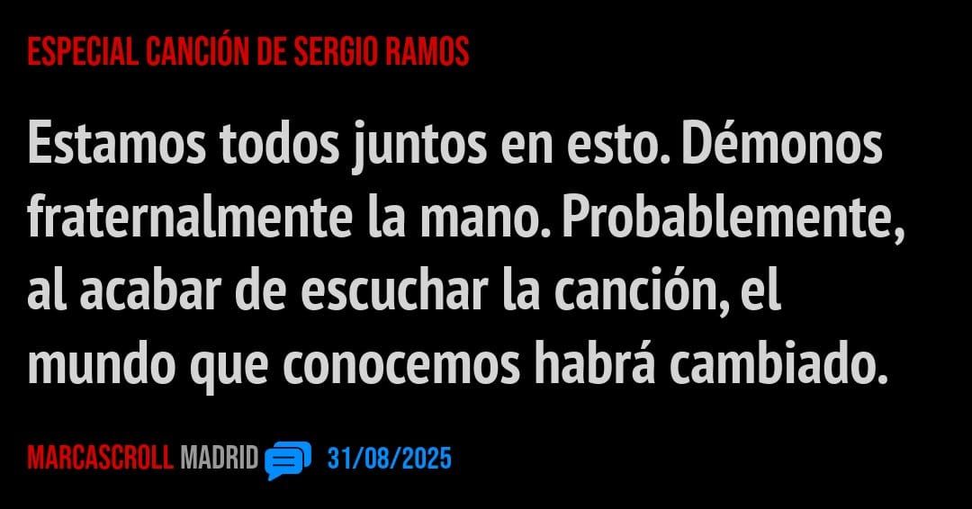 ESPECIAL CANCIÓN DE SERGIO RAMOS. Estamos todos juntos en esto. Démonos fraternalmente la mano. Probablemente, al acabar de escuchar la canción, el mundo que conocemos habrá cambiado.