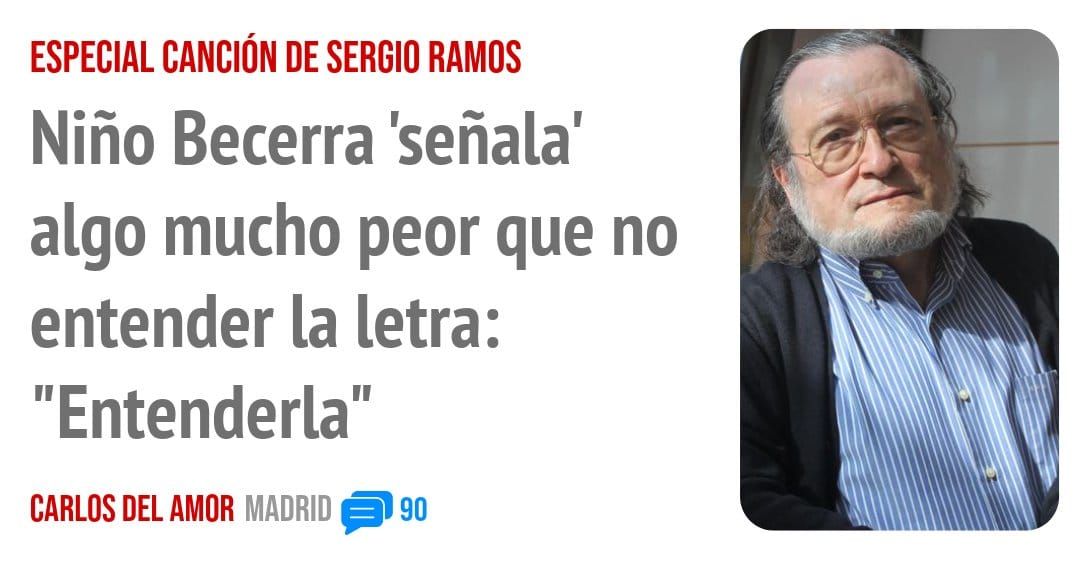 ESPECIAL CANCIÓN DE SERGIO RAMOS. Niño Becerra 'señala' algo mucho peor que no entender la letra: "Entenderla"