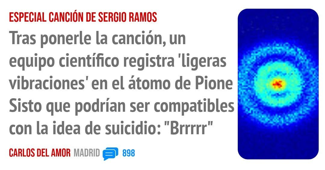 ESPECIAL CANCIÓN DE SERGIO RAMOS. Tras ponerle la canción, un equipo científico registra 'ligeras vibraciones' en el átomo de Pione Sisto que podrían ser compatibles con la idea de suicidio: