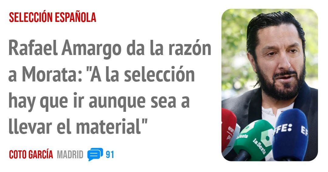 SELECCIÓN ESPAÑOLA. Rafael Amargo da la razón a Morata: "A la selección hay que ir aunque sea a llevar el material"