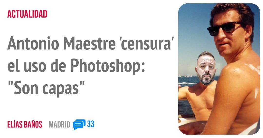 ACTUALIDAD. Antonio Maestre 'censura' el uso de Photoshop: "Son capas"