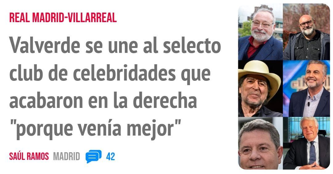 REAL MADRID-VILLARREAL. Valverde se une al selecto club de celebridades que acabaron en la derecha "porque venía mejor"