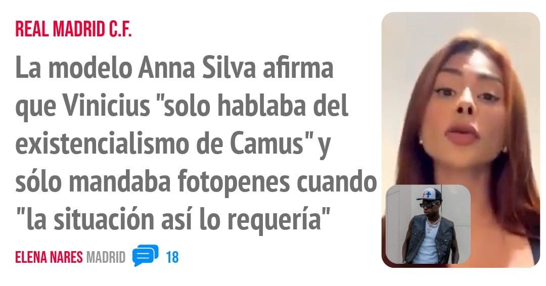 REAL MADRID C.F.. La modelo Anna Silva afirma que Vinicius "solo hablaba del existencialismo de Camus" y sólo mandaba fotopenes cuando "la situación así 10 requería"