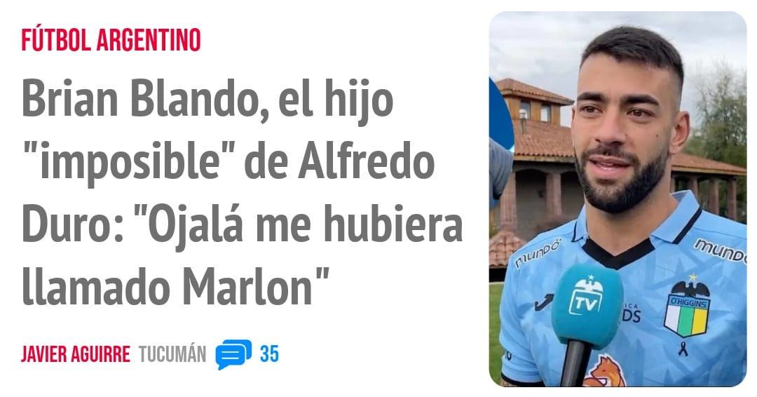 FÚTBOL ARGENTINO. Brian Blando, el hijo "imposible" de Alfredo Duro: "Ojalá me hubiera llamado Marlon"