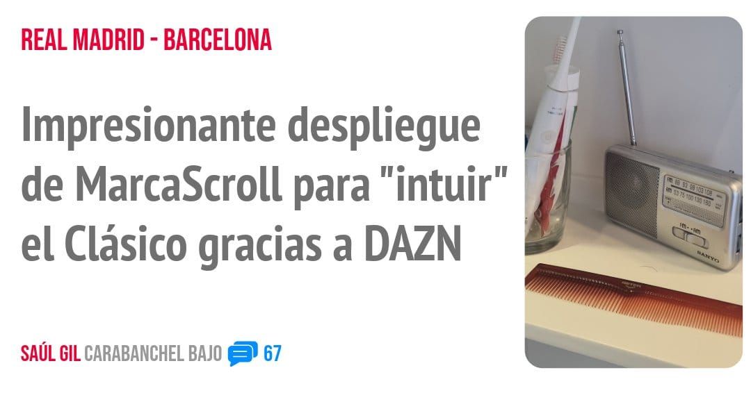 REAL MADRID - BARCELONA. Impresionante despliegue de MarcaScroll para "intuir" el Clásico gracias a DAZN