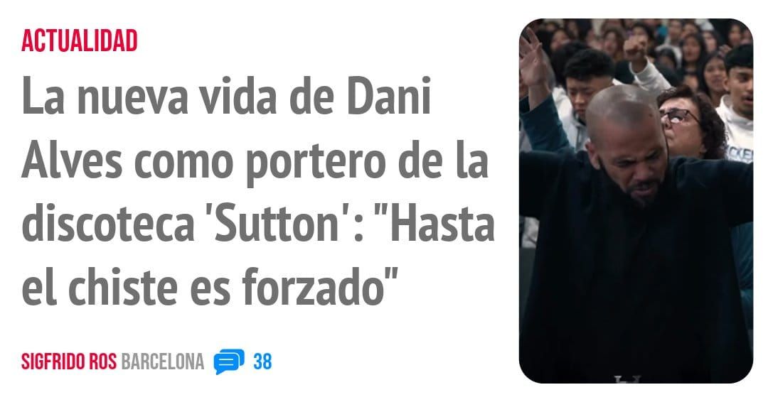 ACTUALIDAD. La nueva vida de Dani Alves como portero de la discoteca 'Sutton': "Hasta el chiste es forzado"