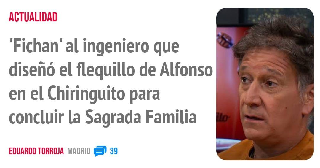 ACTUALIDAD. 'Fichan' al ingeniero que diseñó el flequillo de Alfonso en el Chiringuito para concluir la Sagrada Familia
