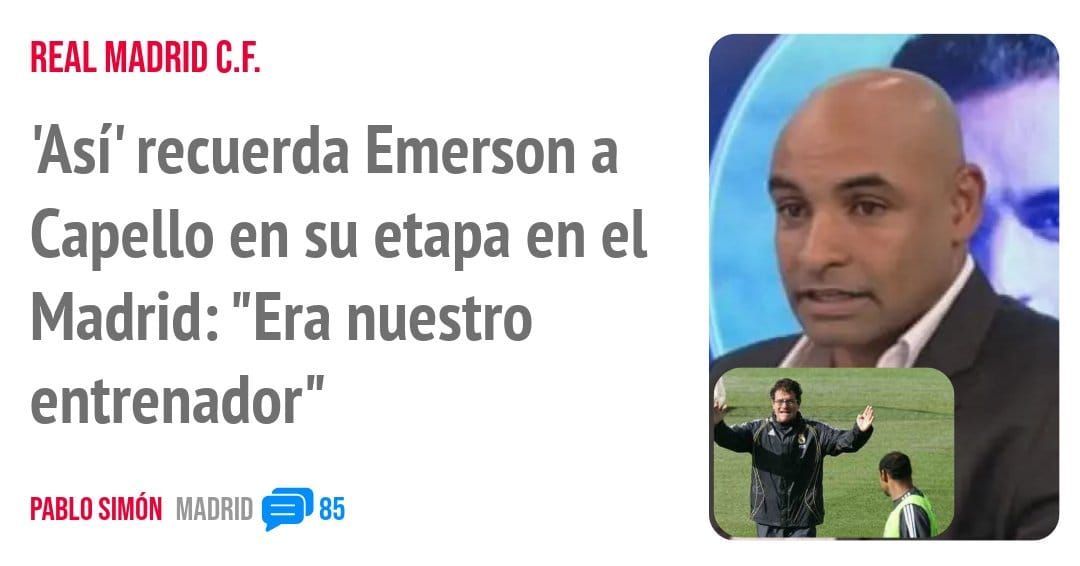 REAL MADRID C.F.. 'Así' recuerda Emerson a Capello en su etapa en el Madrid: "Era nuestro entrenador"