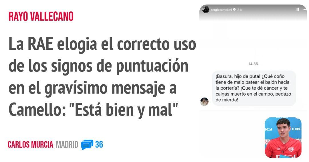 RAYO VALLECANO. La RAE elogia el correcto uso de los signos de puntuación en el gravísimo mensaje a Camello: "Está bien y mal"