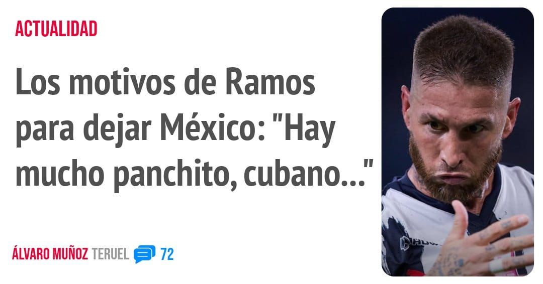 ACTUALIDAD. Los motivos de Ramos para dejar México: "Hay mucho panchito, cubano..."