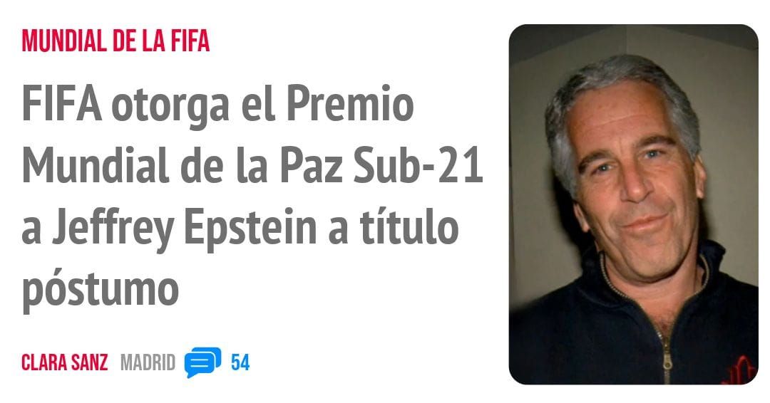 MUNDIAL DE LA FIFA. FIFA otorga el Premio Mundial de la Paz Sub-21 a Jeffrey Epstein a título póstumo