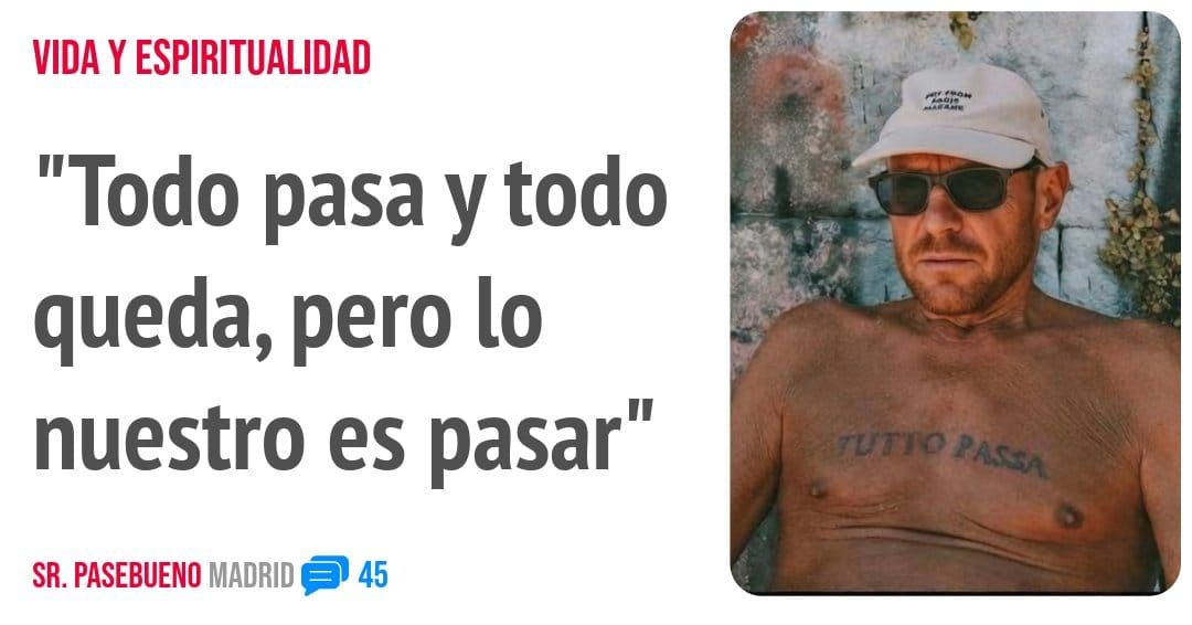 VIDA Y ESPIRITUALIDAD. "Todo pasa y todo queda, pero 10 nuestro es pasar"