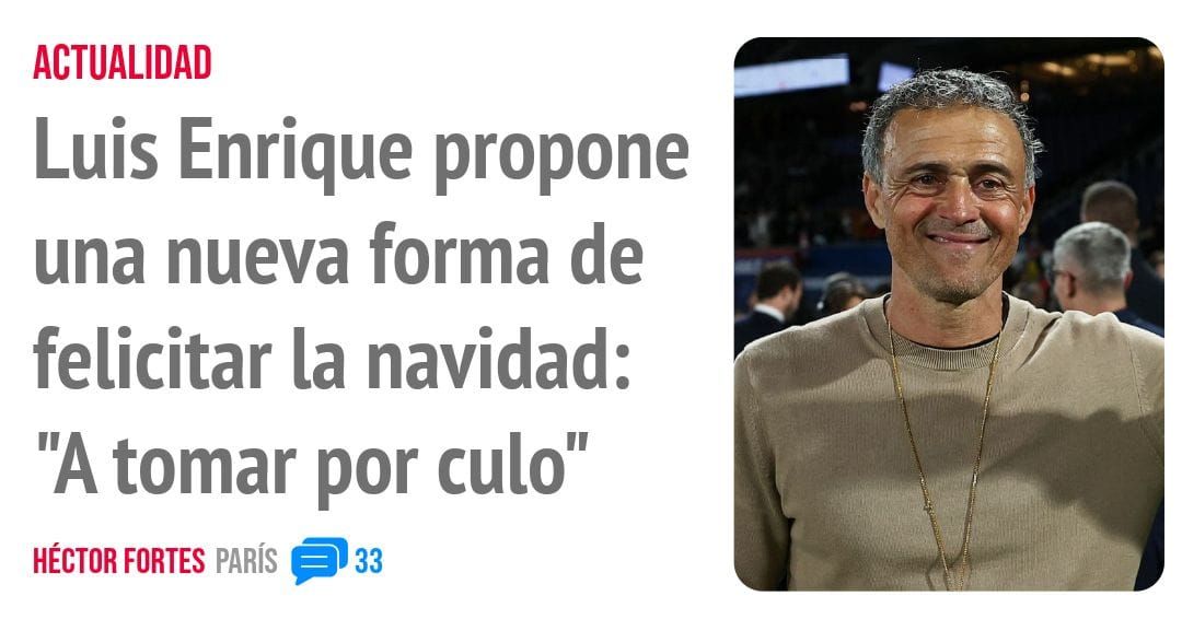 ACTUALIDAD. Luis Enrique propone una nueva forma de felicitar la navidad: "A tomar por culo"