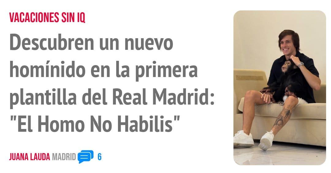 VACACIONES SIN la. Descubren un nuevo homínido en la primera plantilla del Real Madrid: "El Homo No Habilis"