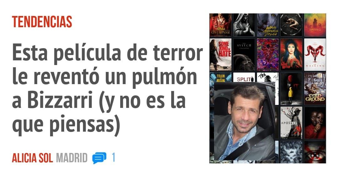 TENDENCIAS. Esta película de terror le reventó un pulmón a Bizzarri (y no es la que piensas)
