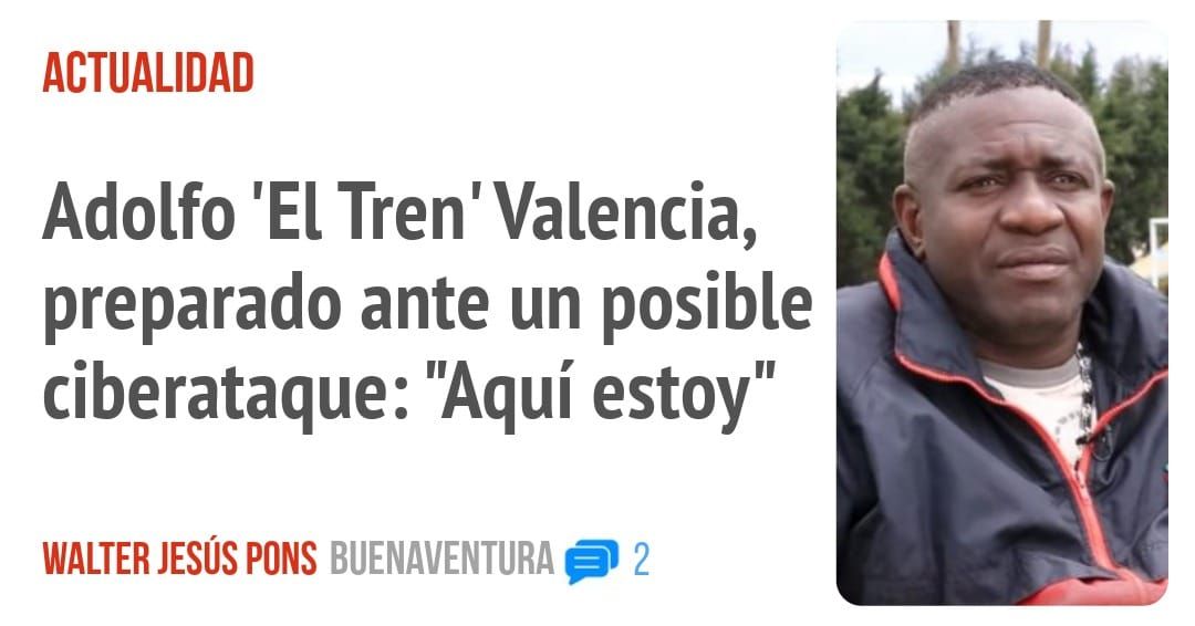 ACTUALIDAD. Adolfo 'El Tren' Valencia, preparado ante un posible ciberataque: "Aquí estoy"